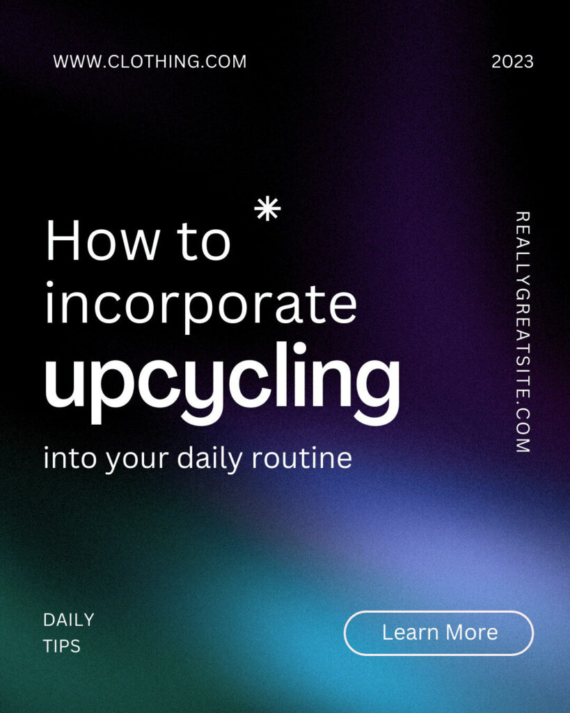 Promotional graphic with text about incorporating upcycling into daily routines, featuring ecommerce links, the year 2023, and a "Learn More" button on a blue and purple gradient background.