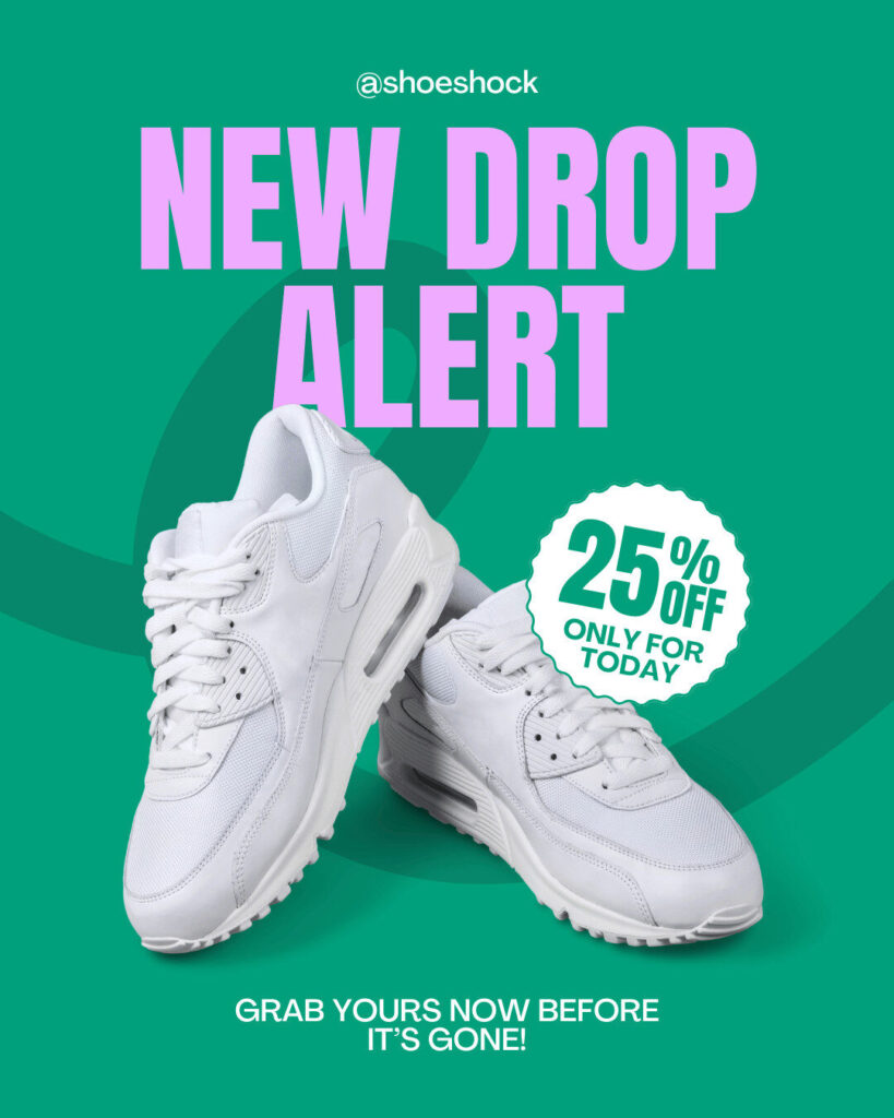 Two white sneakers displayed on a green background with text: "NEW DROP ALERT," "25% OFF ONLY FOR TODAY," and "Grab yours now before it’s gone! Shop this exclusive ecommerce deal.