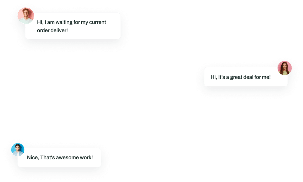 Three chat bubbles from users. The first says, "Hi, I am waiting for my current order delivery!" The second says, "Hi, it's a great deal for me!" The third says, "Nice, that's awesome work in ecommerce!
